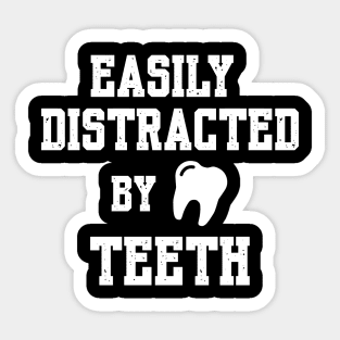 Funny Dental Hygienist | Easily Distracted by Teeth Sticker